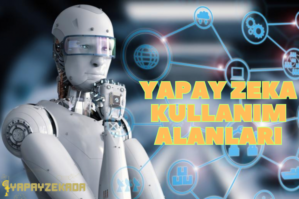 yapay zeka kullanım alanları